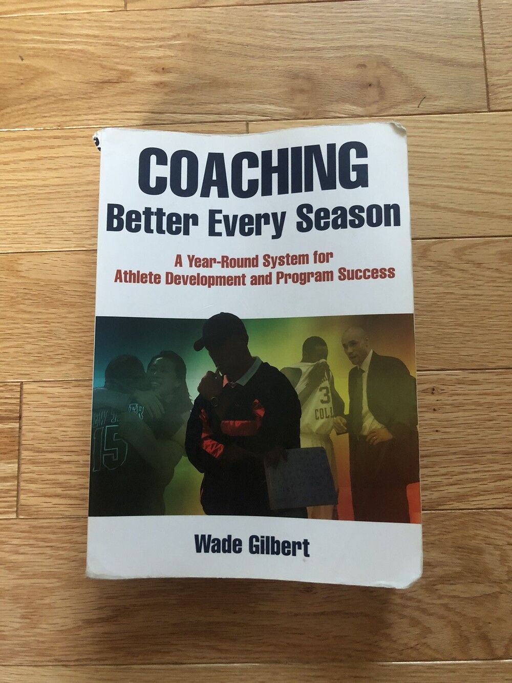 Coaching Better Every Season: A - Paperback, by Gilbert- Textbook Human Kinetics